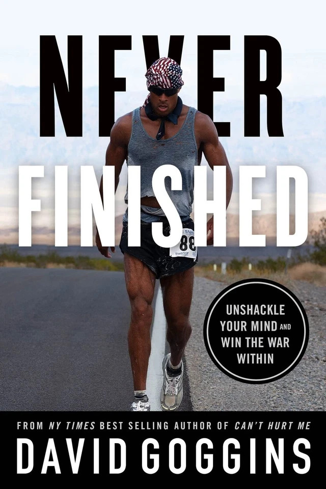 Never Finished: Unshackle Your Mind and Win the War Within – by David Goggins
