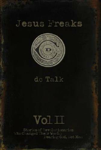 Jesus Freaks: Stories of Revolutionaries Who Changed Their World Fea – VERY GOOD