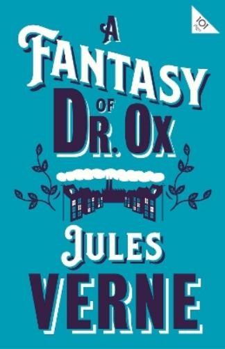 Jules Verne A Fantasy of Dr Ox (Paperback) Alma Classics 101 Pages (UK IMPORT)