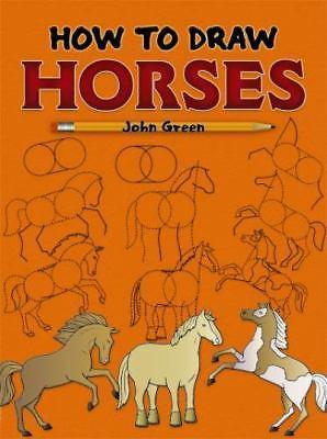 How to Draw Horses: Step-by-Step Drawings! (Dover How to Draw) by John Green, Ac