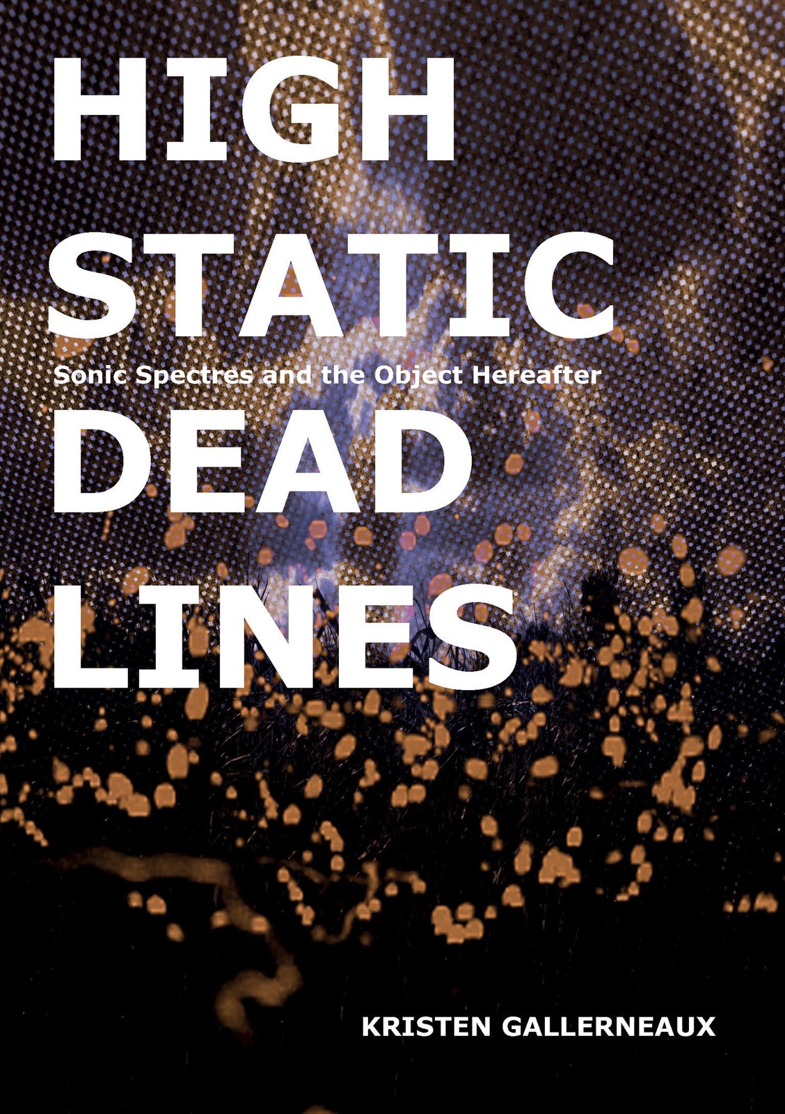 High Static, Dead Lines: Sonic Spectres & the Object Hereafter (Strange Attracto