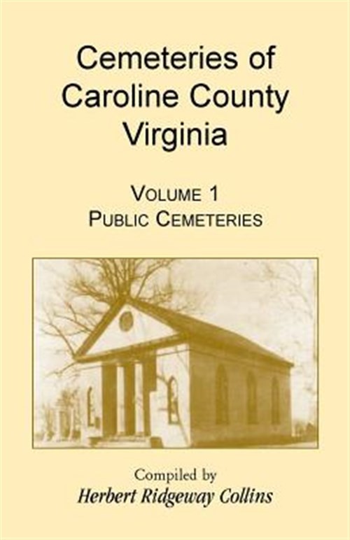 Cemeteries of Caroline County, Virginia, Volume 1, Public Cemeteries, Brand N…