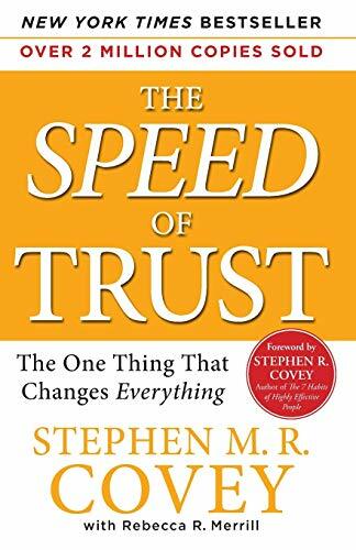 The SPEED of Trust: The One Thing That Changes Everything By St