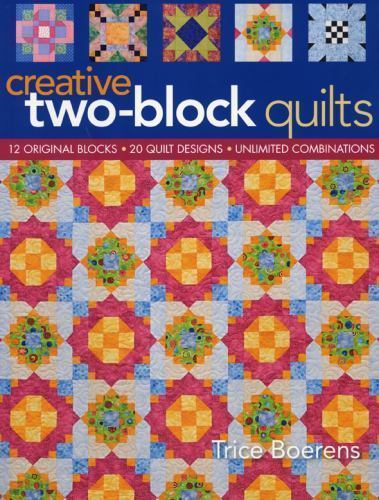 Creative Two-Block Quilts: Origina- 9781571207869, paperback, Trice Boerens, new