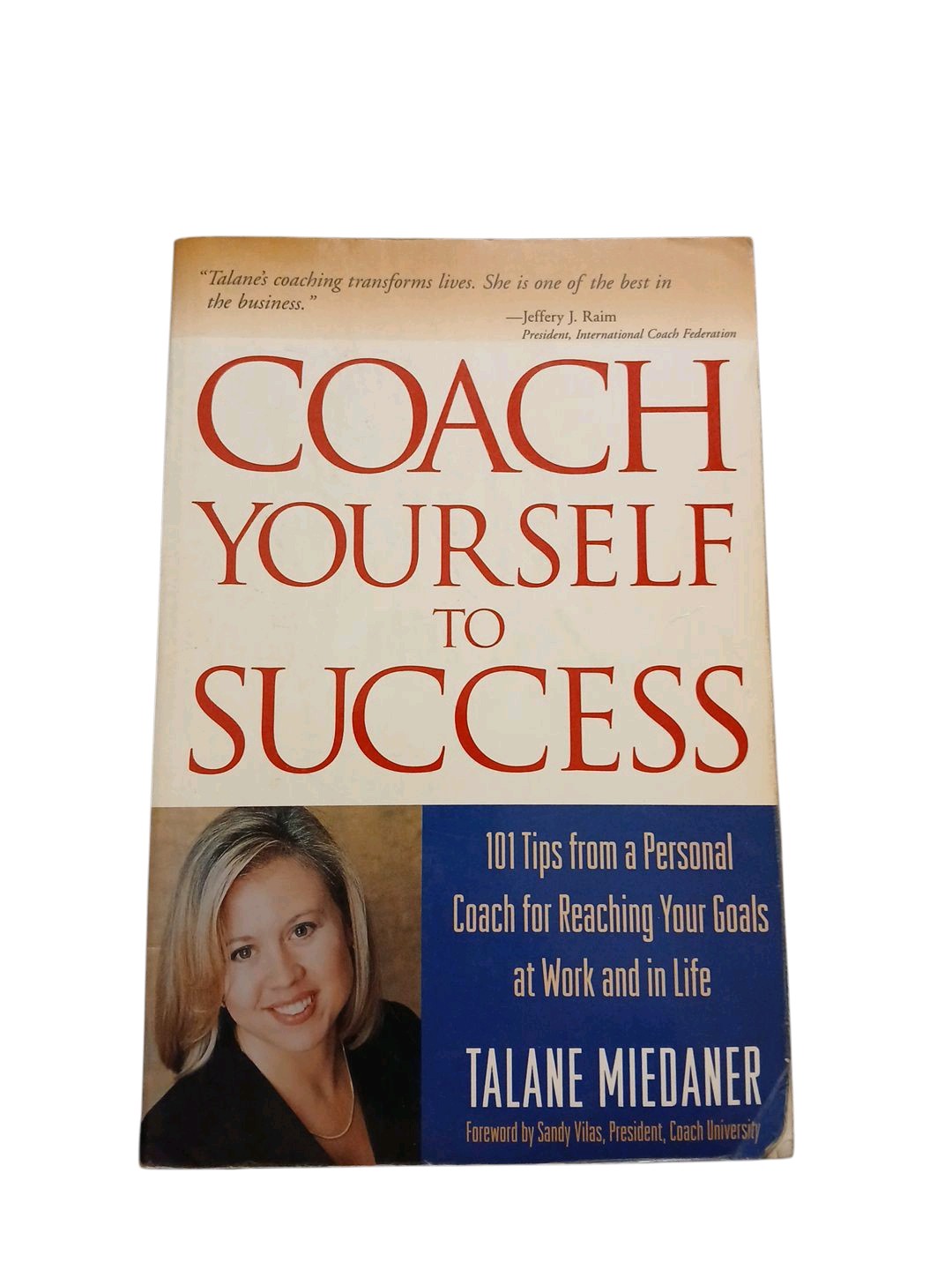 Coach Yourself to Success : 101 Tips for Reaching Your Goals at Work and in Life