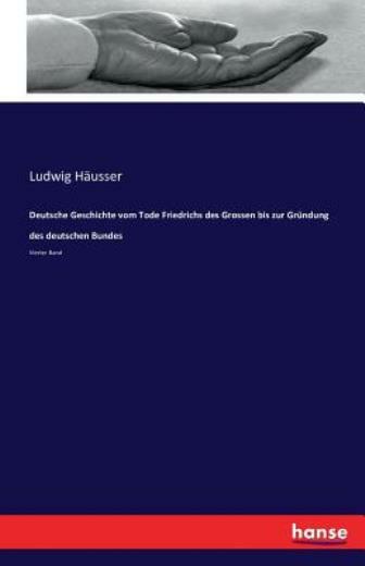 Deutsche Geschichte Vom Tode Friedrichs Des Grossen Bis Zur Gr?Ndung Des De…