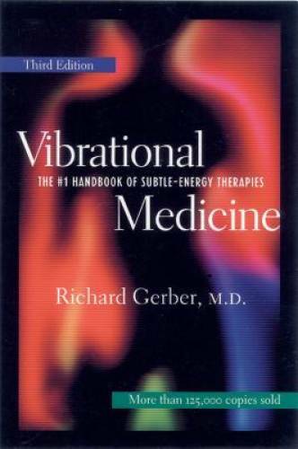 Vibrational Medicine: The #1 Handbook of Subtle-Energy Therapies – VERY GOOD