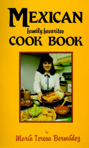 Mexican Family Favorites Cook Book by Maria Teresa Bermudez – GOOD