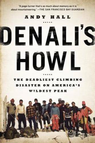 Denali’s Howl: The Deadliest Climbing Disaster on America’s Wildest Peak – GOOD
