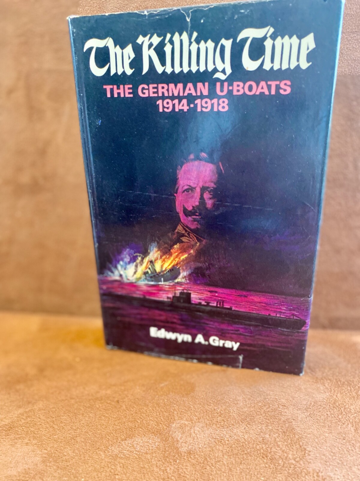 The Killing Time by Edwyn A Gray German U-Boats 1914-18 Hardcover, WWI education