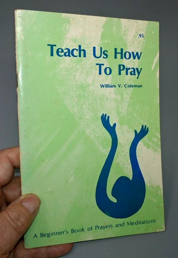 Teach Us How to Pray: William V. Coleman 1976 Trade Paperback 58 Pages