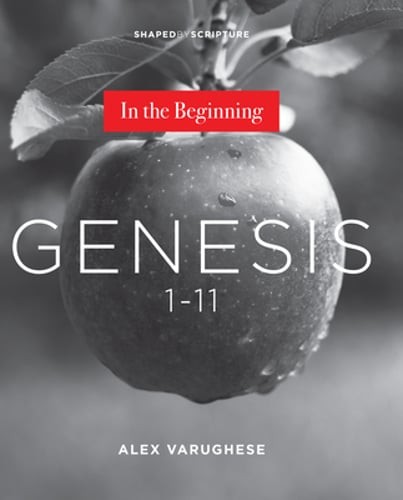 Genesis 1-11: In the Beginning by Alex Varughese: Used