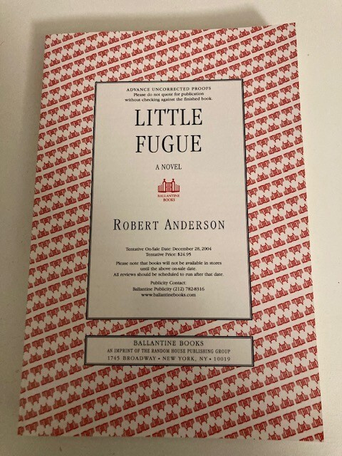 Little Fugue: A Novel by Robert Anderson (2004) Advance Uncorrected Proofs (ARC)