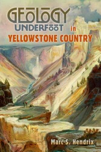 Geology Underfoot in Yellowstone CountryÂ Â  – Paperback – GOOD