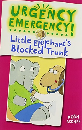 LITTLE ELEPHANT’S BLOCKED TRUNK (URGENCY EMERGENCY!) By Dosh Archer & Dosh NEW