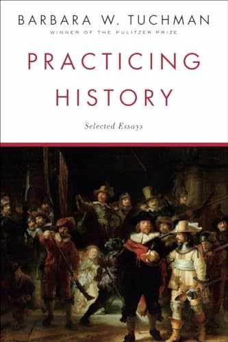 Practicing History: Selected – Paperback, by Tuchman Barbara W. – Very Good x