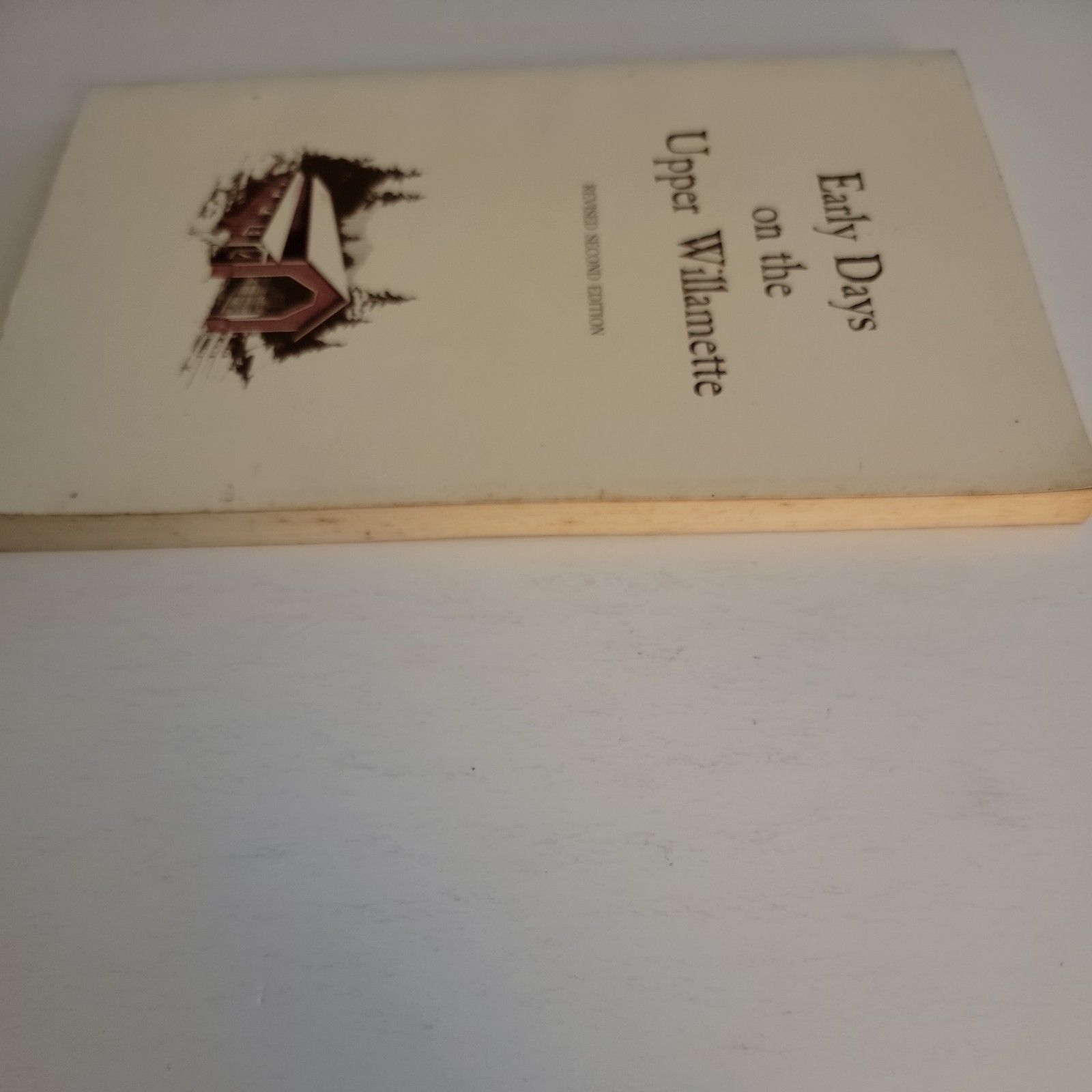 EARLY DAYS ON THE UPPER WILLAMETTE By Worth *Good Condition* -Genealogy Resource