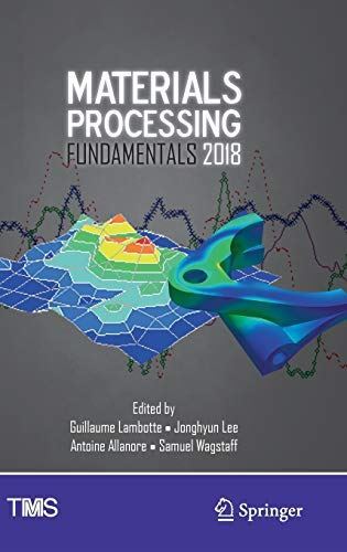 Materials Processing Fundamentals 2018 (The Minerals, Metals and