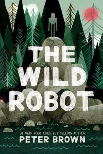 The Wild Robot – Hardcover By Brown, Peter – VERY GOOD