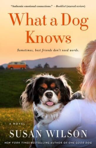 What a Dog Knows – Paperback By Wilson, Susan – VERY GOOD