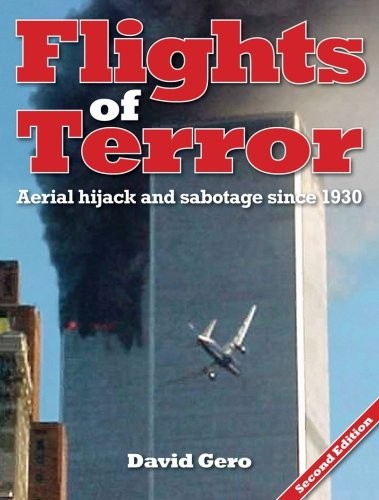 FLIGHTS OF TERROR: AERIAL HIJACK AND SABOTAGE SINCE 1930 By David Gero EXCELLENT