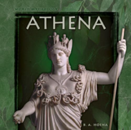Athena (World Mythology) by B. A. Hoena