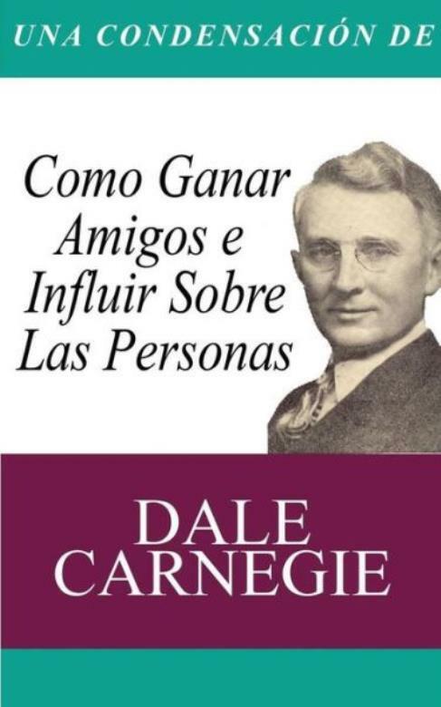 Una Condensacion Del Libro: Como Ganar Amigos E Influir Sobre Las Personas