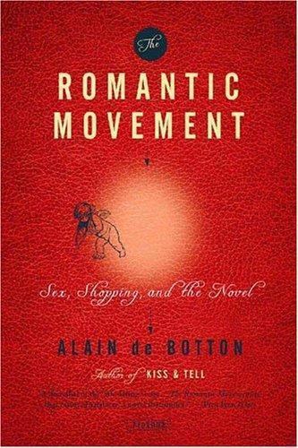 The Romantic Movement: Sex, Shopping, an- Alain de Botton, 0312144032, paperback