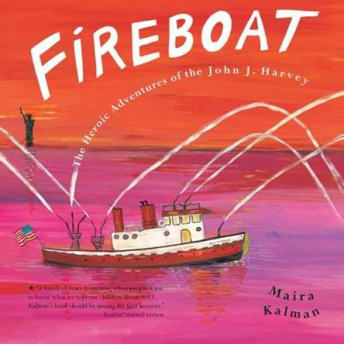 FIREBOAT: The Heroic Adventures of the John J. Harvey (Boston Globe-Horn – GOOD