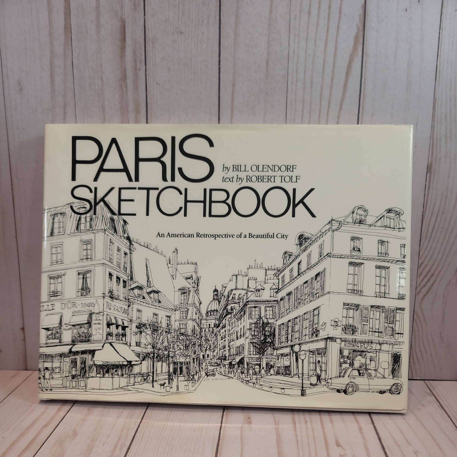 Paris Sketchbook : An American Retrospective of a Beautiful City Bill Olendorf