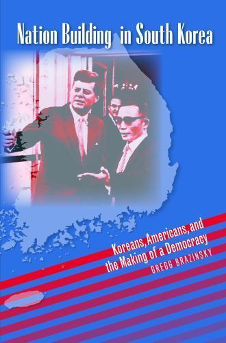 Nation Building in South Korea: Koreans, Americans, and the Making of a Democra