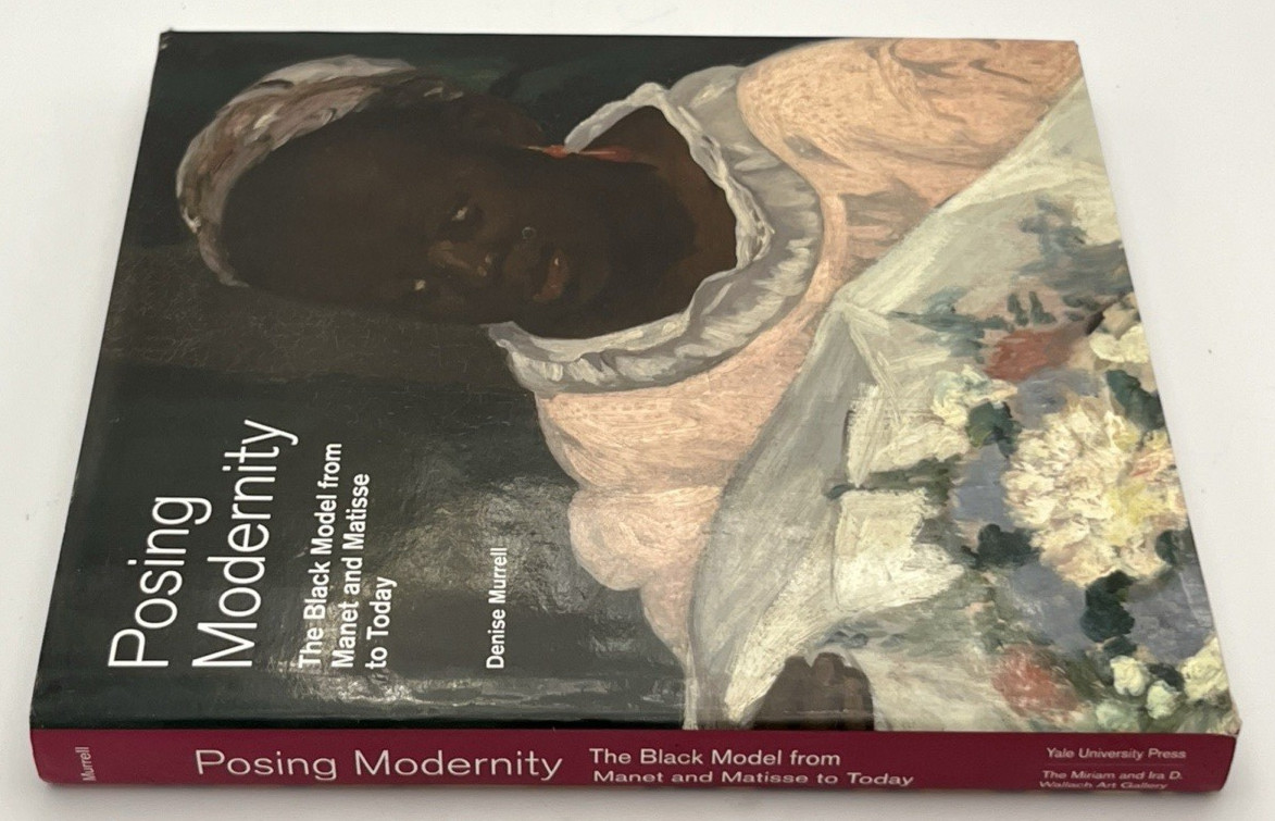 Posing Modernity The Black Model from Manet and Matisse to Today Hardcover