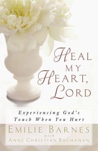 Heal My Heart, Lord: Experiencing God’s- 9780736916066, paperback, Emilie Barnes