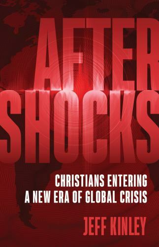 Aftershocks: Christians Entering a New Era of Global Crisis, Kinley, Jeff, New B