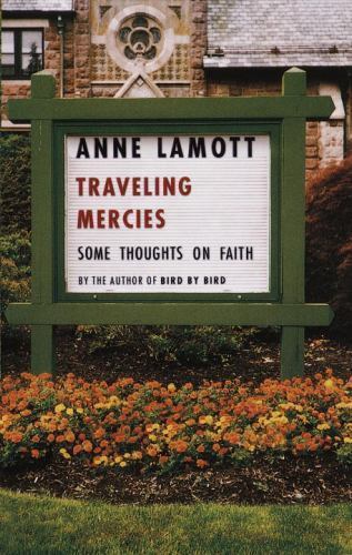 Traveling Mercies: Some Thoughts on Faith by Anne Lamott