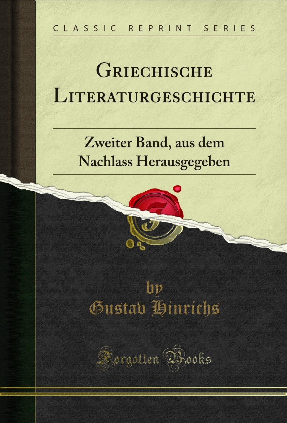 Griechische Literaturgeschichte: Zweiter Band, aus dem Nachlass Herausgegeben