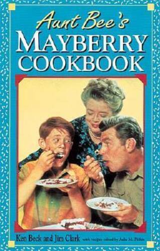 Aunt Bee’s Mayberry Cookbook – Spiral-bound By Ken Beck – VERY GOOD