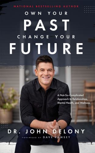 Own Your Past Change Your Future: A Not-So-Complicated Approach to…