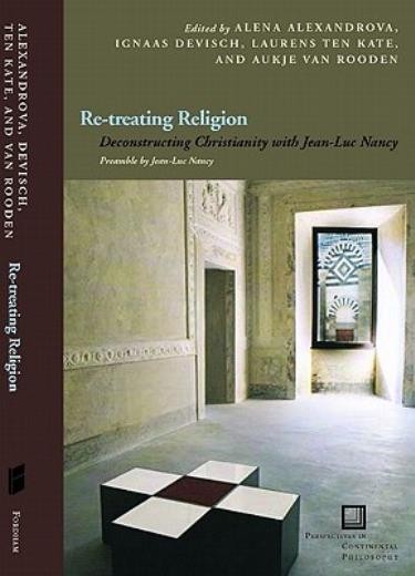 Re-Treating Religion: Deconstructing Christianity With Jean-Luc Nancy