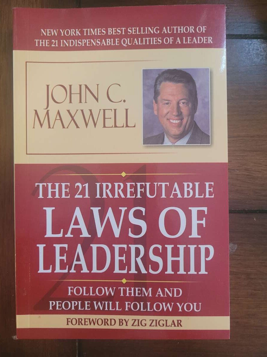 The 21 Irrefutable Laws of Leadership : Follow Them and People Will Follow…