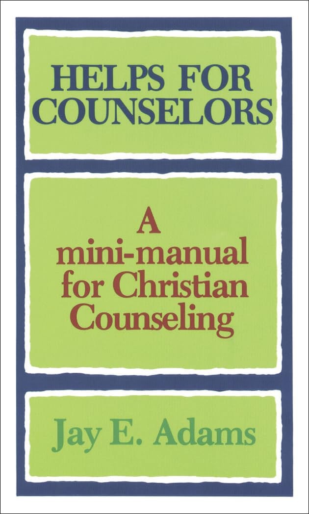 Helps for Counselors: A mini-manual for Christian Counseling – Jay E. Adams …