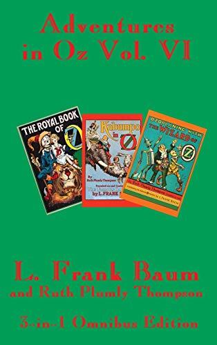 Adventures in Oz Vol. VI: The Royal Book of Oz, Kabumpo in Oz. and Ozoplaning-,