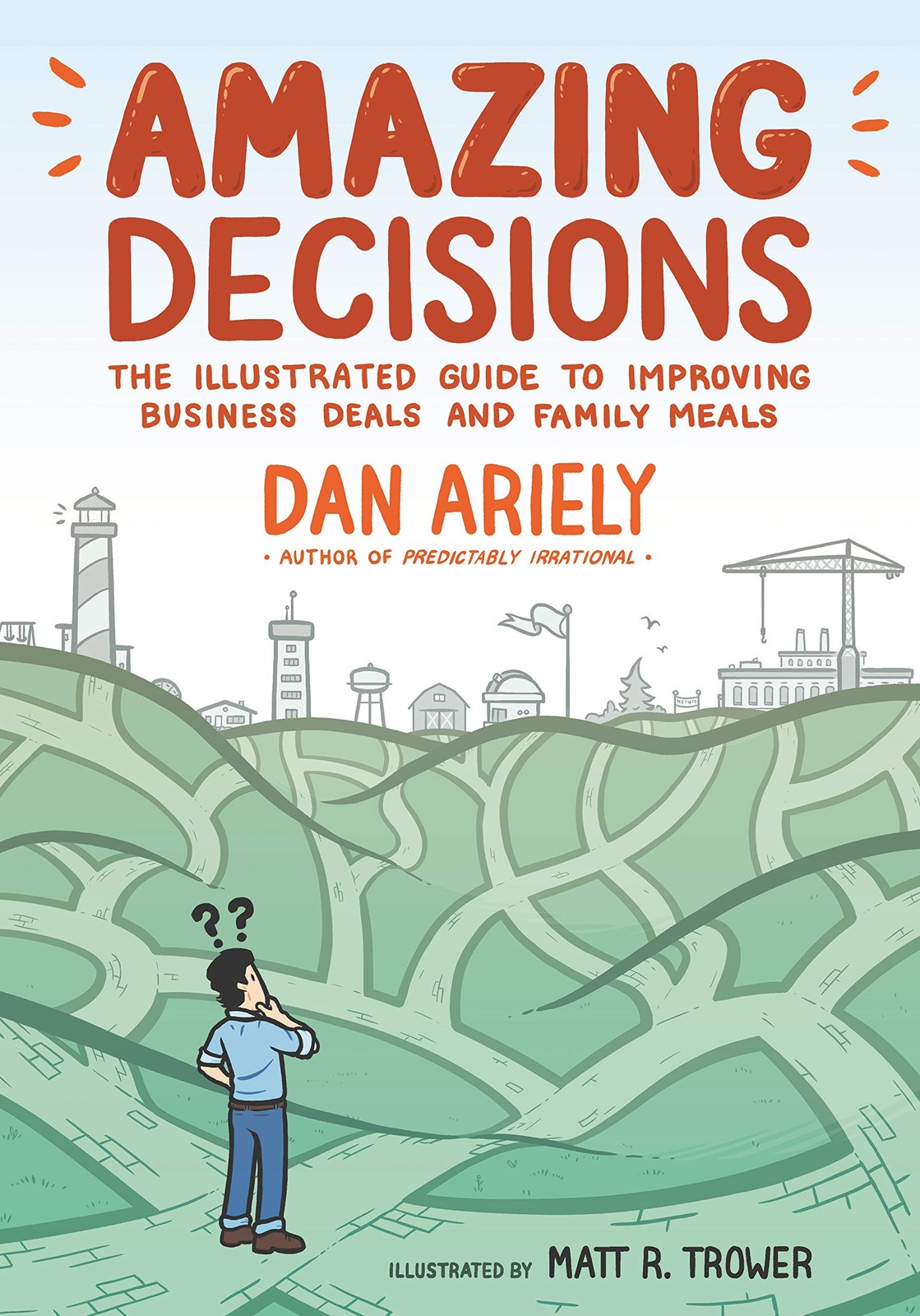 Amazing Decisions: The Illustrated Guide to Improving Business Deals and Fam…
