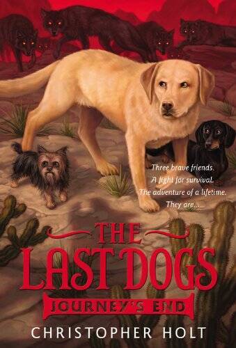 The Last Dogs: Journey’s End – Paperback By Holt, Christopher – VERY GOOD