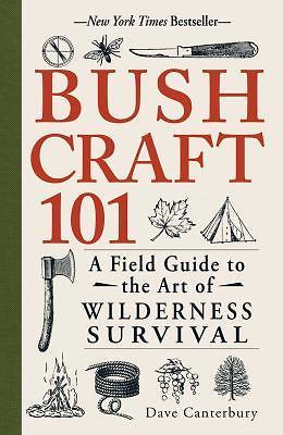 Bushcraft 101 : A Field Guide to the Art of Wilderness Survival by Dave…