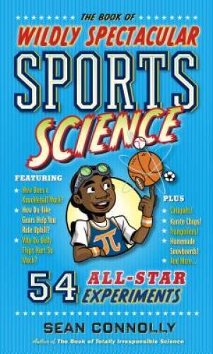 The Book of Wildly Spectacular Sports Science: 54 All-Star Experiments (I – GOOD