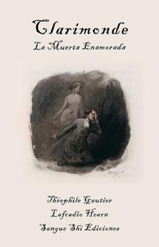Théophile Gautier Clarimonde, La Muerta Enamorada (Paperback)