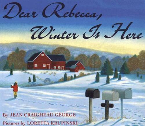 Dear Rebecca, Winter Is Here – Paperback By George, Jean Craighead – GOOD