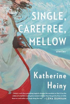 Single, Carefree, Mellow: Stories – hardcover, Katherine Heiny, 0385353634, new