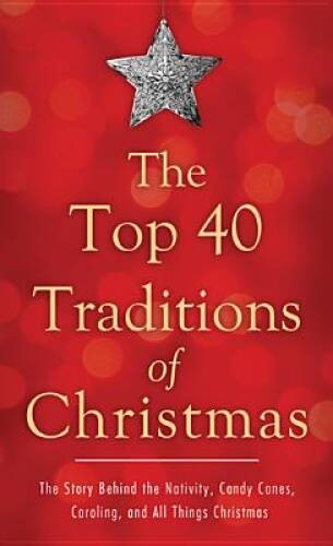 THE TOP 40 TRADITIONS OF CHRISTMAS (VALUE BOOKS) – Mass Market Paperback – GOOD